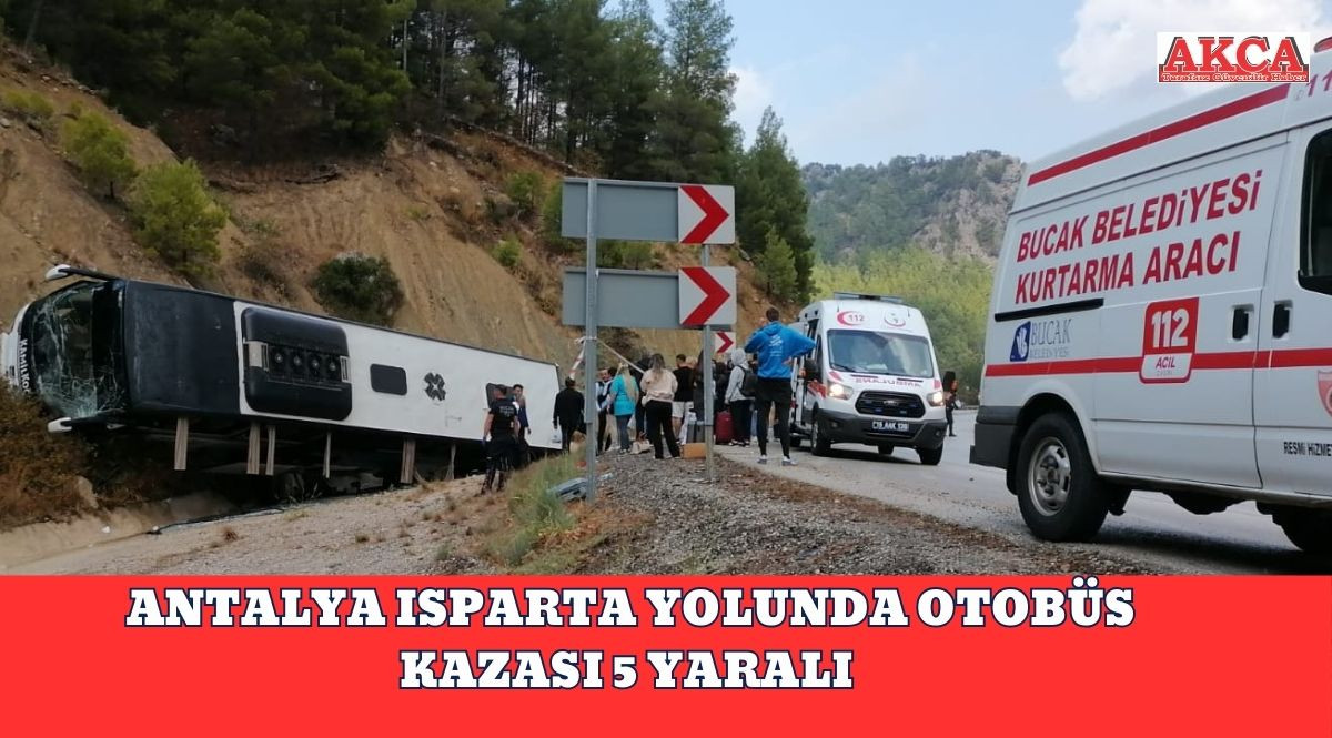 ANTALYA ISPARTA YOLUNDA OTOBÜS KAZASI 5 YARALI 