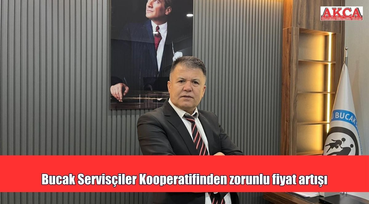 Bucak Servisçiler Kooperatifinden zorunlu fiyat artışı