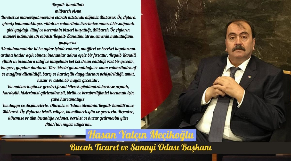 Bucak Ticaret ve Sanayi Odası Başkanı Hasan Yalçın Meçikoğlu’nun Regaib Kandili Mesajı