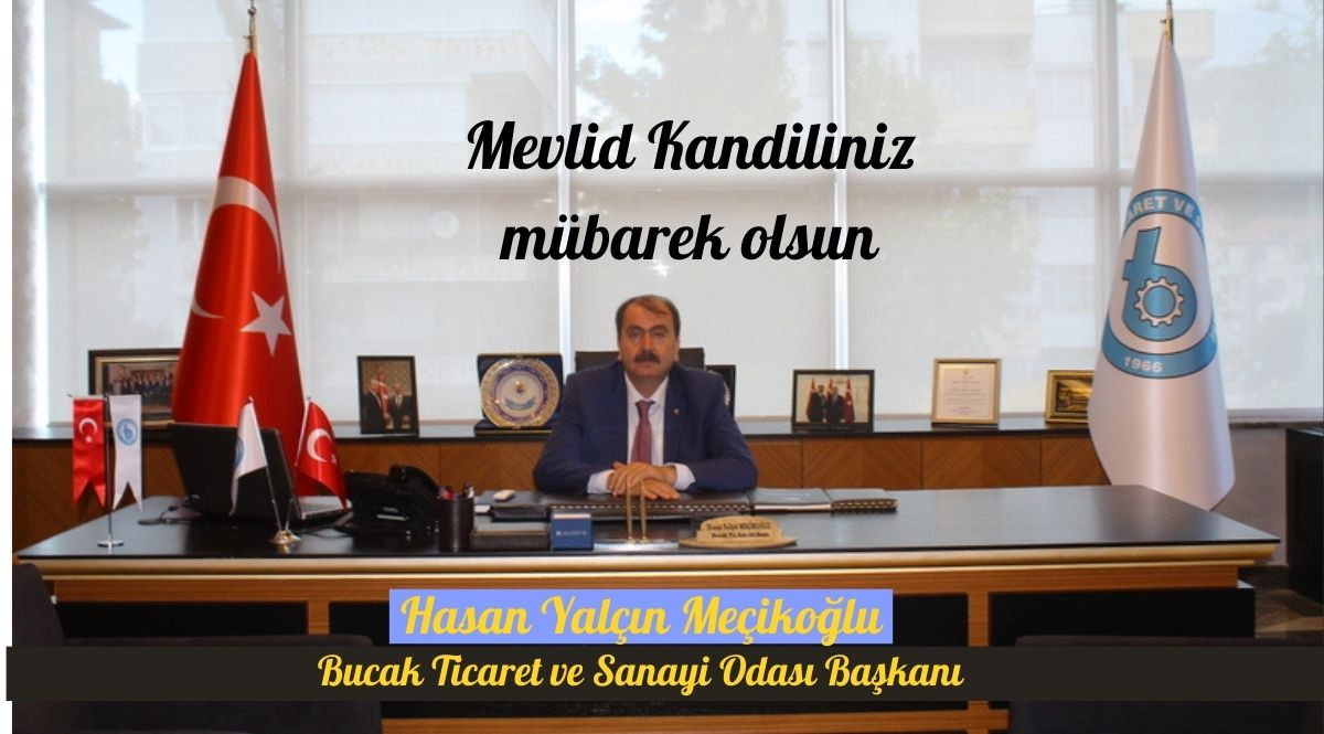 BUCAK TİCARET VE SANAYİ ODASI BAŞKANI HASAN YALÇINMEÇİKOĞLU’NUN MEVLİD KANDİLİ MESAJI