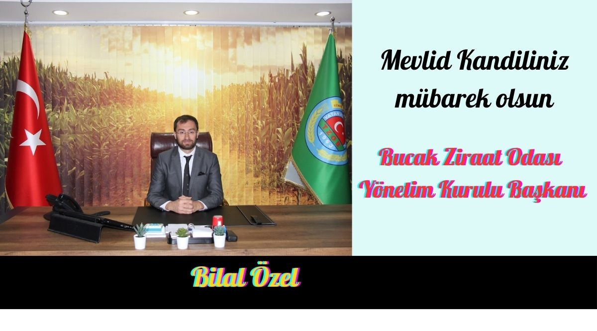 BUCAK ZİRAAT ODASI BAŞKANI BİLAL ÖZEL’İN MEVLİD KANDİLİ MESAJI