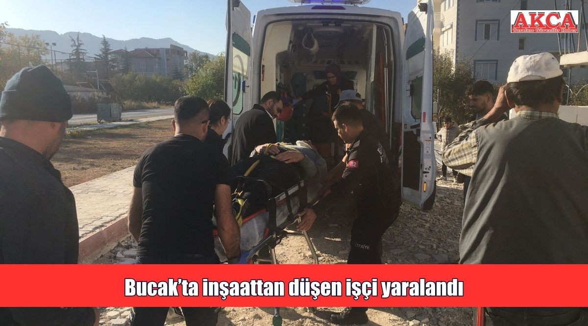 Bucak’ta inşaattan düşen işçi yaralandı