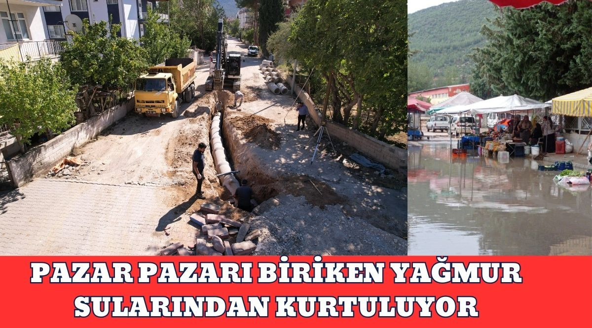 PAZAR PAZARI BİRİKEN YAĞMUR SULARINDAN KURTULUYOR